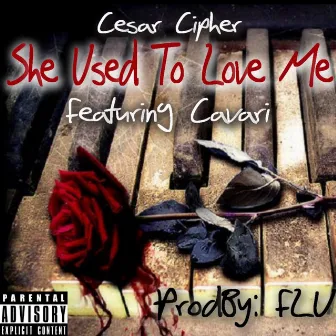 She Used To Love Me by Cesar Cipher