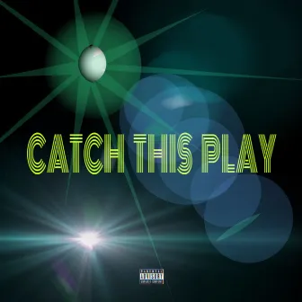 Catch This Play by CHA$EMONEY