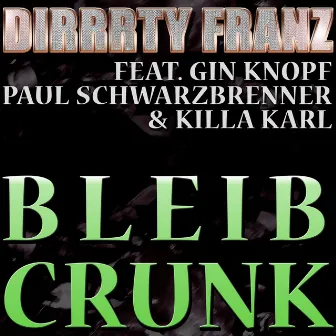 Bleib Crunk by Dirrrty Franz