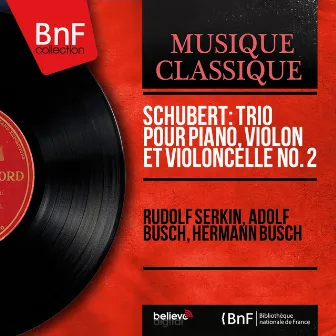 Schubert: Trio pour piano, violon et violoncelle No. 2 (Mono Version) by Adolf Busch