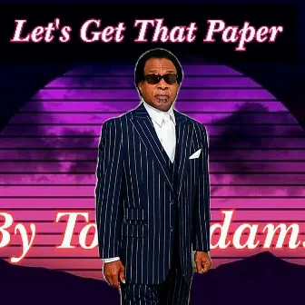 Let's Get That Paper by Tony Adams