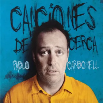 Canciones de cerca by Pablo Carbonell