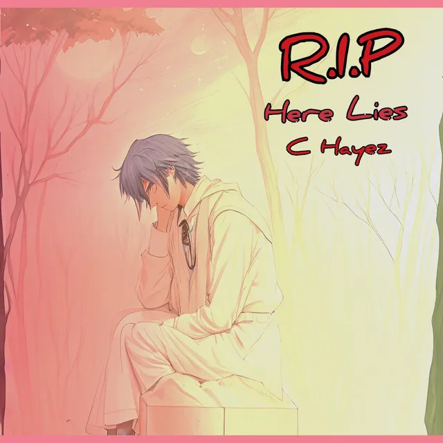 Rest In Peace, Here Lies C Hayez