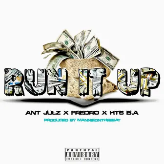 Run It Up by Ant Julz