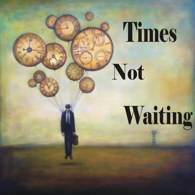 Times Not Waiting