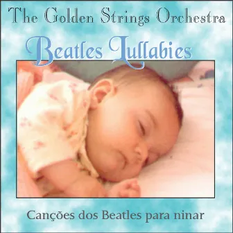 Beatles Lullabies by The Golden Strings