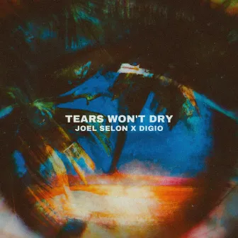 Tears Won't Dry by Joel Selon