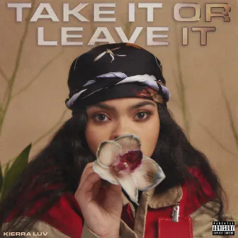 Take It Or Leave It by Kierra Luv