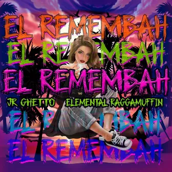 El Remembah by JrGhetto