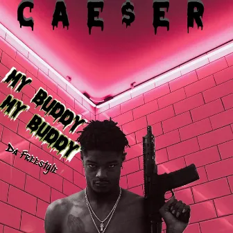 My Buddy \freestyle by Cae$er