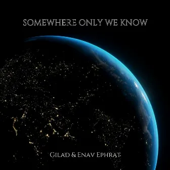 Somewhere Only We Know by Gilad Ephrat