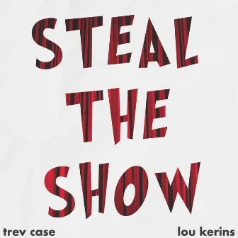 Steal The Show by Trev Case