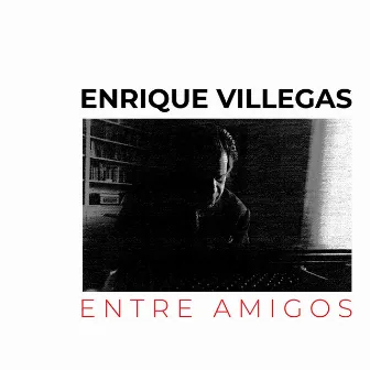 Entre Amigos by Enrique Villegas