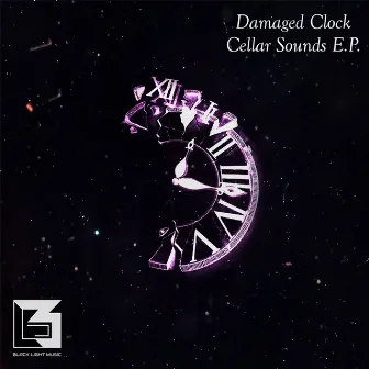 Cellar Sounds E.P. by Damaged Clock