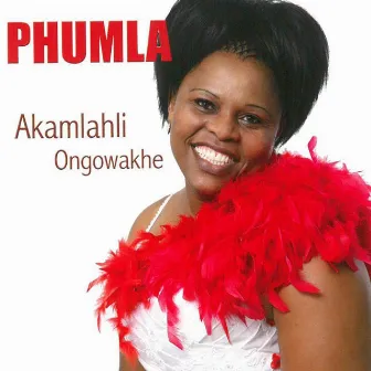 Akamlahli ongowakhe by Phumla