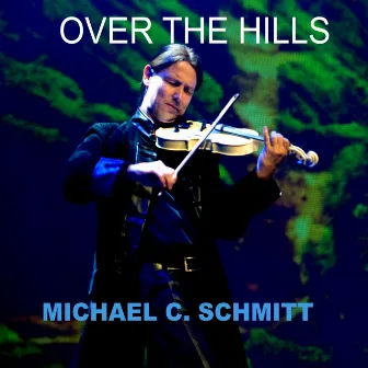 Over the Hills by Michael Christof Schmitt