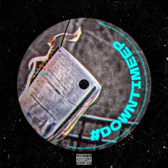 #DowntimeEP by 96Vizion