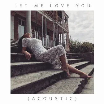 Let Me Love You (Acoustic) by TracyLeanne