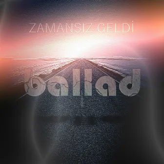 Zamansız Geldi by Ballad