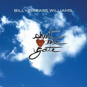 Shut The Gate by Billy Drease Williams