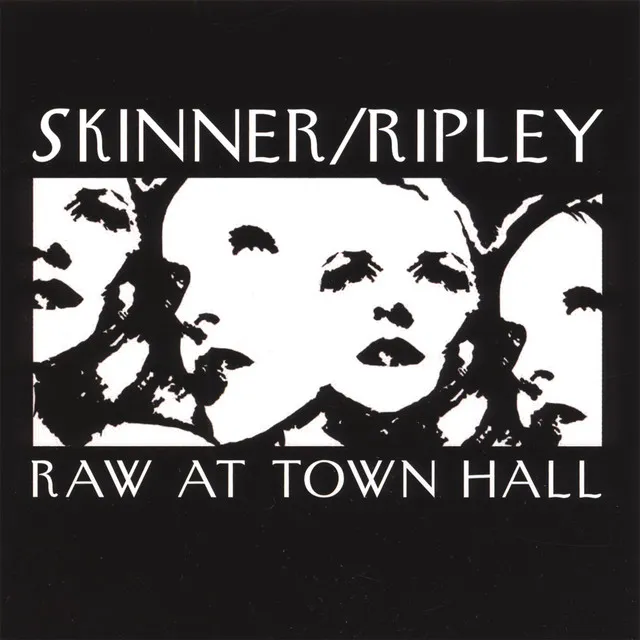 Ripley, Skinner: Raw At Town Hall