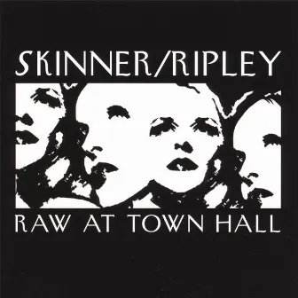 Ripley, Skinner: Raw At Town Hall by Alice Ripley