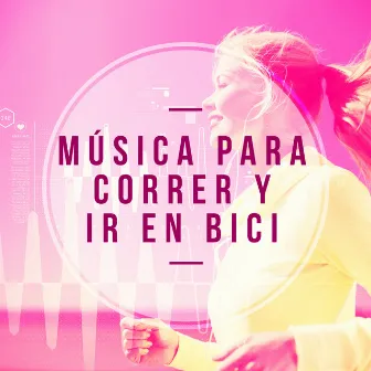 Música para Correr y Ir en Bici by Running Music Academy