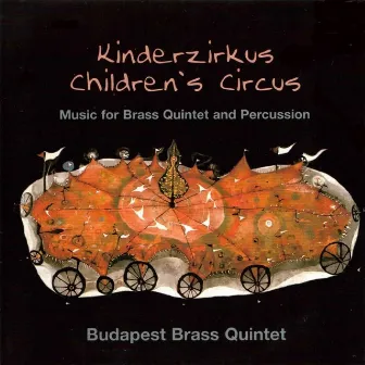 Children's Circus (Music for Brass Quintet and Percussion) by Budapest Brass Quintet