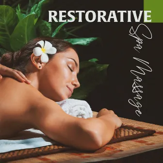 Restorative Spa Massage for Your Inner Spirit and Body by Therapy Spa Music Paradise