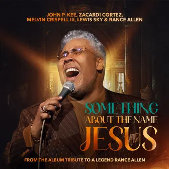 Something About The Name Jesus (feat. Lewis Sky & Rance Allen) by Melvin Crispell III