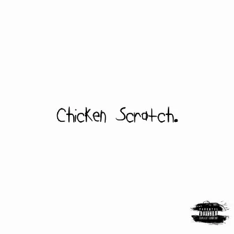 Chicken Scratch by Moses the Marauder