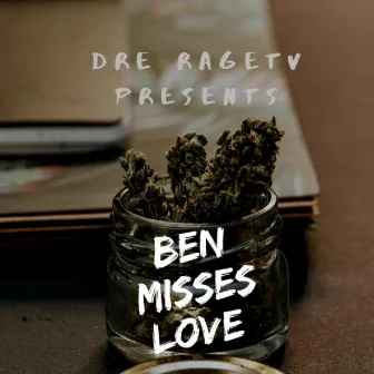 Ben Misses Love by Dre Rage Tv