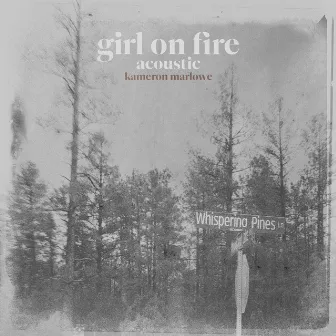 Girl On Fire (Acoustic) by Kameron Marlowe