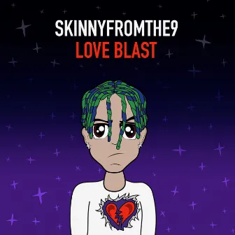 Love Blast by Skinnyfromthe9