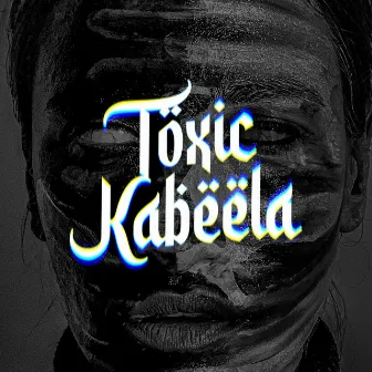 Toxic Kabeela by Mahan