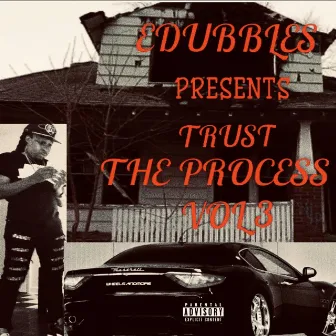 Edubbles Presents Trust the Process, Vol. 3 by Edubbles