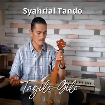 Tagilo-Gilo by Syahrial Tando