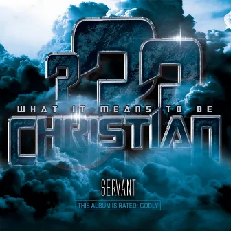 Christian??? (What It Means to Be) by Servant