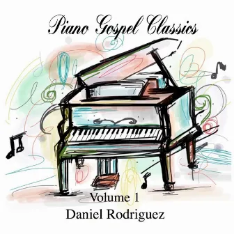 Piano Gospel Classics, Vol. 1 by Daniel Rodriguez