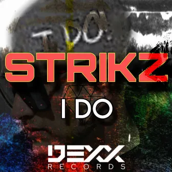 I DO by STRIKZ