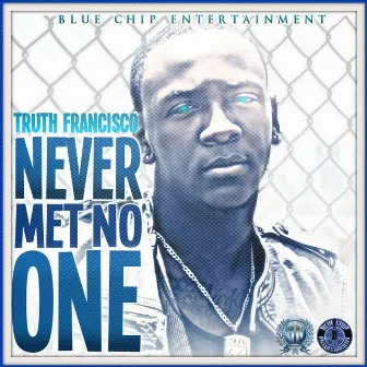 Never Met No One by Truth Francisco