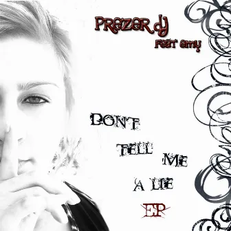 Don't Tell Me a Lie E.P. by PrezerDj