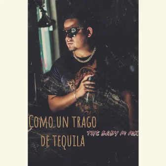 Como un trago de tequila by The Baby M MX