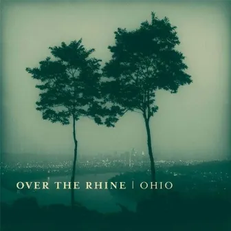 Ohio by Over the Rhine