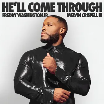 He'll Come Through by Freddy Washington Jr.