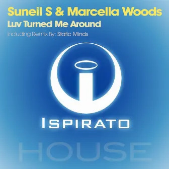 Luv Turned Me Around by Suneil S