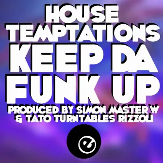 Keep Da Funk Up by House Temptations