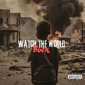 Watch The World Burn by Hype