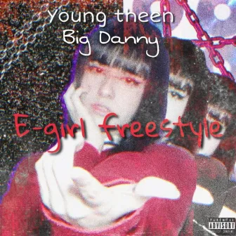 E-Girl Freestyle by Big Danny