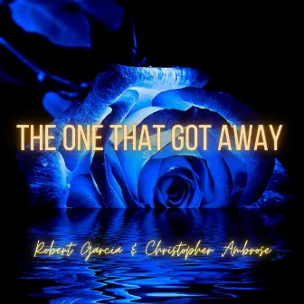 The One That Got Away by Robert Garcia